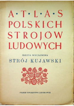 Atlas Polskich Strojów Ludowych Strój Kujawski