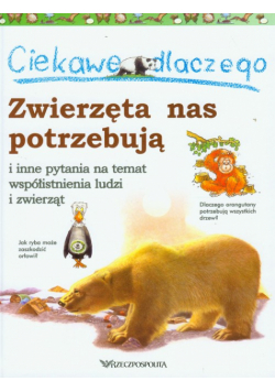 Ciekawe dlaczego zwierzęta nas potrzebują i inne pytania na temat współistnienia ludzi i zwierząt
