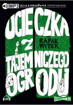 Bzik & Makówka przedstawiają: Ucieczka z tajemniczego ogrodu.