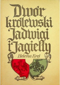 Dwór królewski Jadwigi i Jagiełły