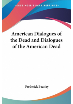 American Dialogues of the Dead and Dialogues of the American Dead