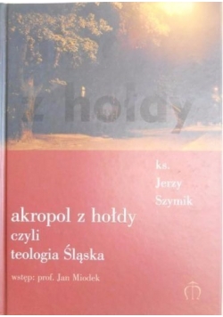 Akropol z hołdy czyli teologia Śląska