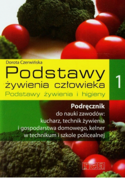 Podstawy żywienia człowieka 1 Podręcznik do nauki zawodów: kucharz, technik żywienia i gospodarstwa domowego, kelner