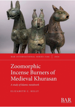 Zoomorphic Incense Burners of Medieval Khurasan