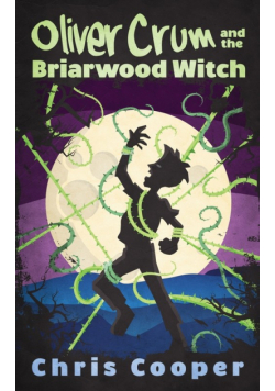 Oliver Crum and the Briarwood Witch
