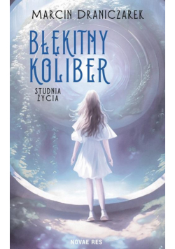 Błękitny koliber. Studnia życia