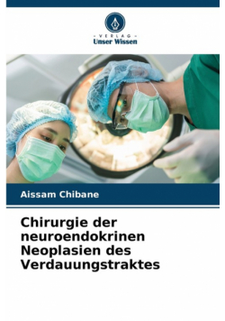 Chirurgie der neuroendokrinen Neoplasien des Verdauungstraktes