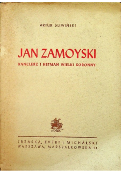 Jan Zamoyski Kanclerz i Hetman Wielki Koronny 1947 r.