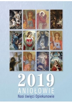 Kalendarz 2019 Aniołowie. Nasi święci Opiekunowie