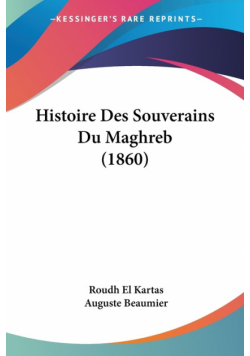 Histoire Des Souverains Du Maghreb (1860)