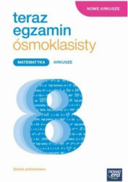 Nowe arkusze Teraz egzamin ósmoklasisty Matematyka