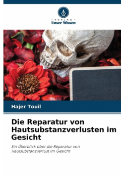 Die Reparatur von Hautsubstanzverlusten im Gesicht