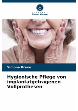 Hygienische Pflege von implantatgetragenen Vollprothesen