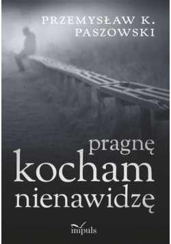 Pragnę kocham nienawidzę