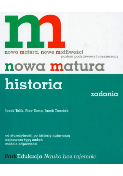 Nowa matura. Historia. Zadania. Poziom podstawowy i rozszerzony