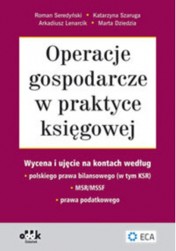 Operacje gospodarcze w praktyce księgowej - wycena i ujęcie na kontach według polskiego prawa bilans
