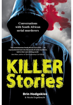 KILLER STORIES - Conversations with South African serial murderers