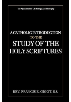 A Catholic Introduction to the Study of the Holy Scriptures
