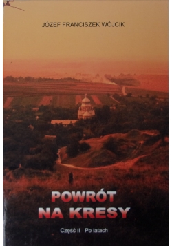 Powrót na Kresy.  Część II