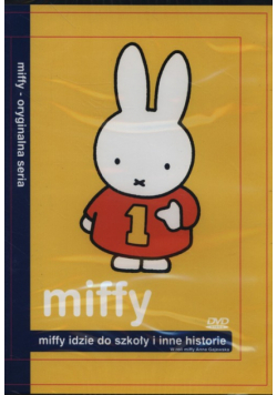 Miffy Miffy idzie do szkoły i inne historie