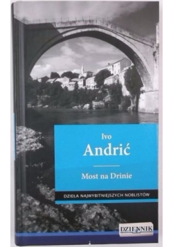 Dzieła najwybitniejszych noblistów Tom 21 Most na Drinie