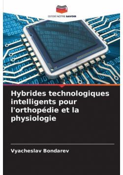 Hybrides technologiques intelligents pour l'orthopédie et la physiologie