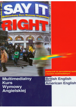 Say It Right 1.0. Multimedialny kurs wymowy angielskiej