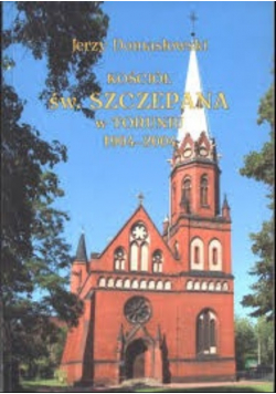 Kościół św Szczepana w Toruniu 1904 - 2004