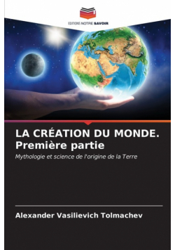 LA CRÉATION DU MONDE. Première partie