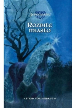 Jednorożec. Rozbite miasto