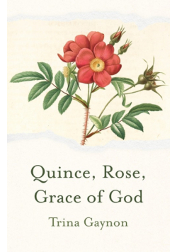 Quince, Rose, Grace of God