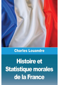 Histoire et Statistique morales de la France