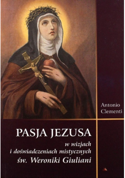 Pasja Jezusa w wizjach św Weroniki Giuliani