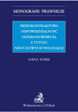 Kubsik Sabina - Przedkontraktowa odpowiedzialność odszkodowawcza z tytułu nieuczciwych negocjacji