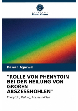 "rolle Von Phenytoin Bei Der Heilung Von Großen Abszesshöhlen"