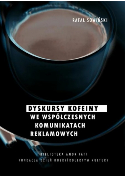 Dyskursy kofeiny we współczesnych komunikatach reklamowych