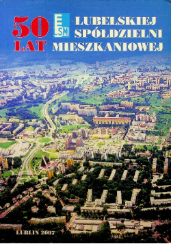 50 lat lubelskiej spółdzielni i mieszkaniowej