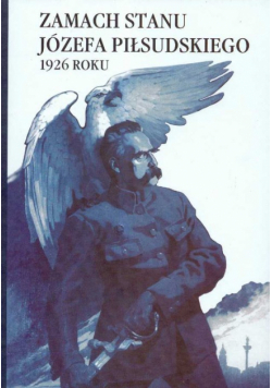 Zamach stanu Józefa Piłsudskiego 1926 roku