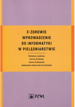 E-zdrowie. Wprowadzenie do informatyki w pielęgniarstwie