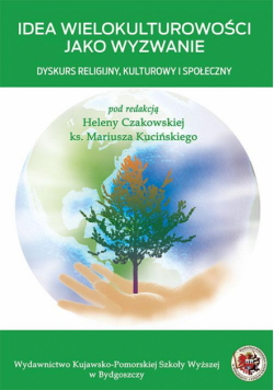 Idea wielokulturowości jako wyzwanie. Dyskurs religjjny, kulturowy i społeczny