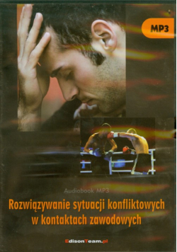 Rozwiązywanie sytuacji konfliktowych w kontaktach zawodowych Audiobook