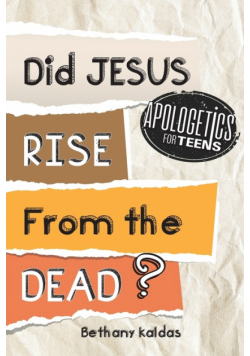 Apologetics for Teens - Did Jesus Rise from the Dead?