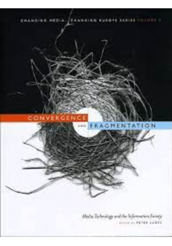 Convergence and Fragmentation Media Technology and the Information Society