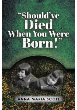 "Should've Died When You Were Born!"