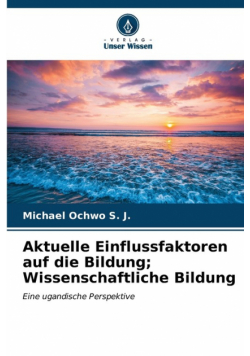 Aktuelle Einflussfaktoren auf die Bildung; Wissenschaftliche Bildung