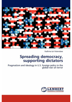 Spreading democracy, supporting dictators