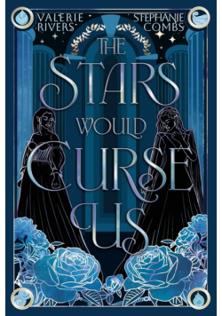 The Stars Would Curse Us