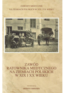 Zawód ratownika medycznego na ziemiach polskich w XIX i XX wieku
