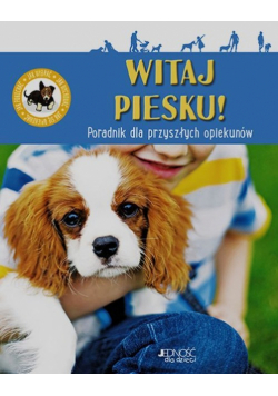 Witaj piesku Poradnik dla przyszłych opiekunów