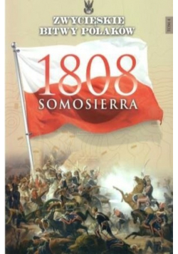 Zwycięskie bitwy PolakówTom 4 Samosierra 1808